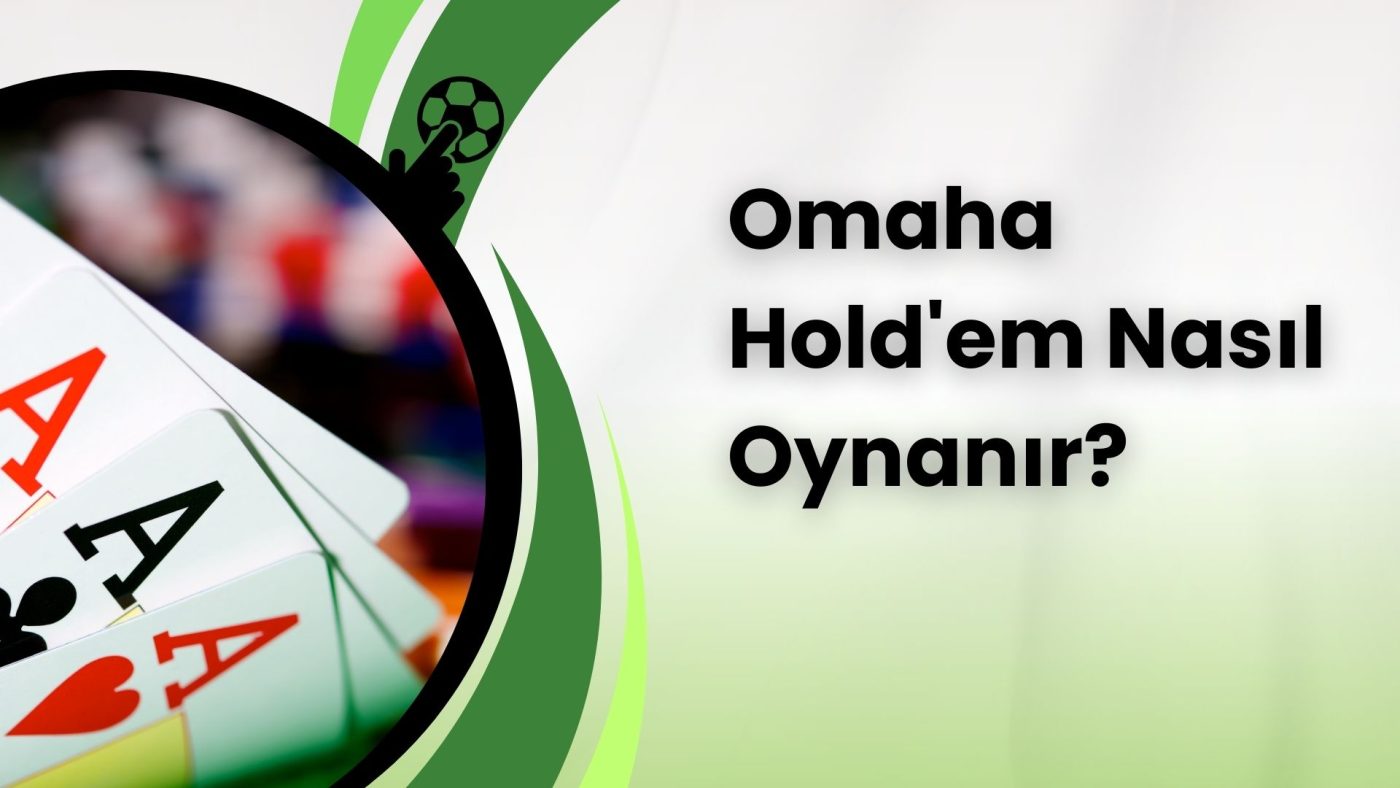 Omaha Hold'em Nasıl Oynanır