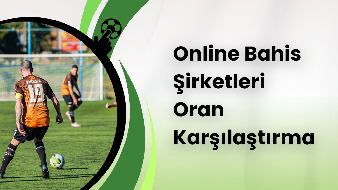 Güvenilir Online Bahis Şirketleri Oran Karşılaştırma